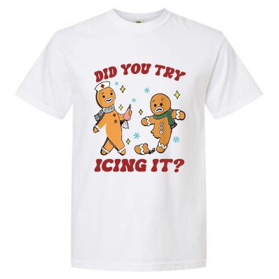 Funny Christmas Nurse Gingerbread Did You Try Icing It Cute Gift Garment-Dyed Heavyweight T-Shirt