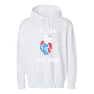 Funny Cardiac Nurse Let The Beat Drop Cardiologist Heart Great Gift Garment-Dyed Fleece Hoodie