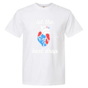 Funny Cardiac Nurse Let The Beat Drop Cardiologist Heart Great Gift Garment-Dyed Heavyweight T-Shirt