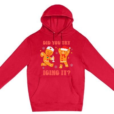 Funny Christmas Nurse Gingerbread Man Did You Try Icing It  Premium Pullover Hoodie