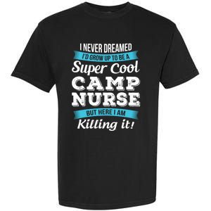 Funny Camp Nurse Funny Gift Garment-Dyed Heavyweight T-Shirt