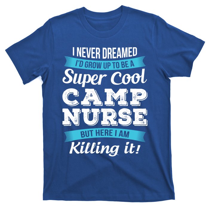 Funny Camp Nurse Funny Gift T-Shirt