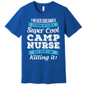 Funny Camp Nurse Funny Gift Premium T-Shirt