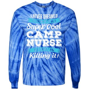 Funny Camp Nurse Funny Gift Tie-Dye Long Sleeve Shirt