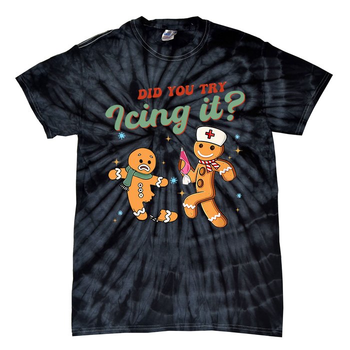 Funny Christmas Nurse Did You Try Icing It Gingerbread Man Tie-Dye T-Shirt