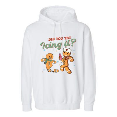 Funny Christmas Nurse Did You Try Icing It Gingerbread Man Garment-Dyed Fleece Hoodie