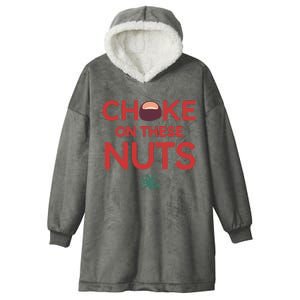 Funny Choke On These Nuts Hooded Wearable Blanket