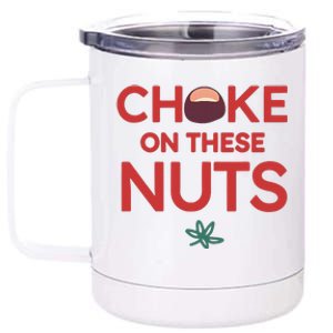 Funny Choke On These Nuts 12 oz Stainless Steel Tumbler Cup