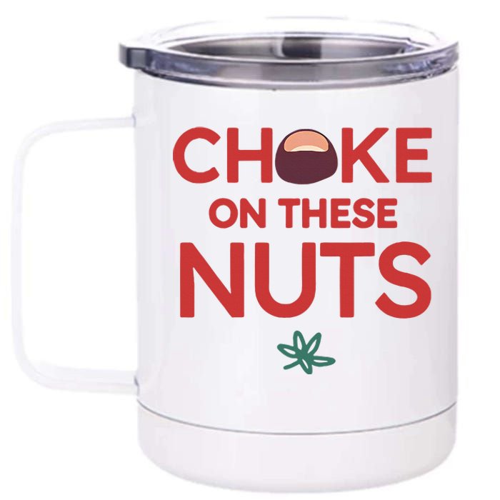 Funny Choke On These Nuts 12 oz Stainless Steel Tumbler Cup