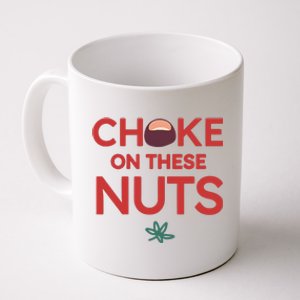 Funny Choke On These Nuts Coffee Mug