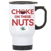 Funny Choke On These Nuts Stainless Steel Travel Mug