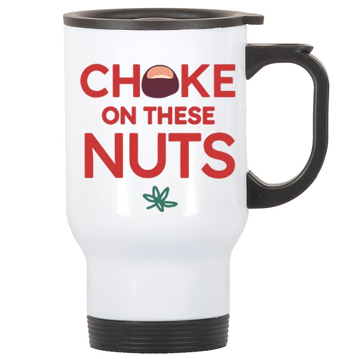 Funny Choke On These Nuts Stainless Steel Travel Mug