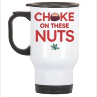 Funny Choke On These Nuts Stainless Steel Travel Mug