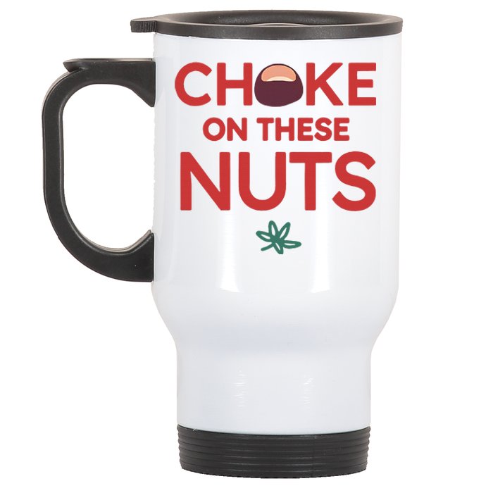 Funny Choke On These Nuts Stainless Steel Travel Mug