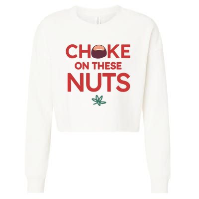 Funny Choke On These Nuts Cropped Pullover Crew