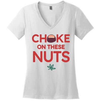 Funny Choke On These Nuts Women's V-Neck T-Shirt