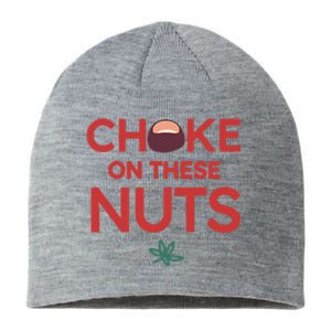 Funny Choke On These Nuts Sustainable Beanie