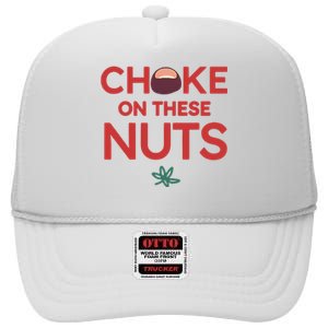 Funny Choke On These Nuts High Crown Mesh Back Trucker Hat