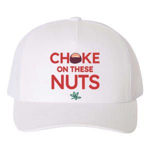 Funny Choke On These Nuts Yupoong Adult 5-Panel Trucker Hat