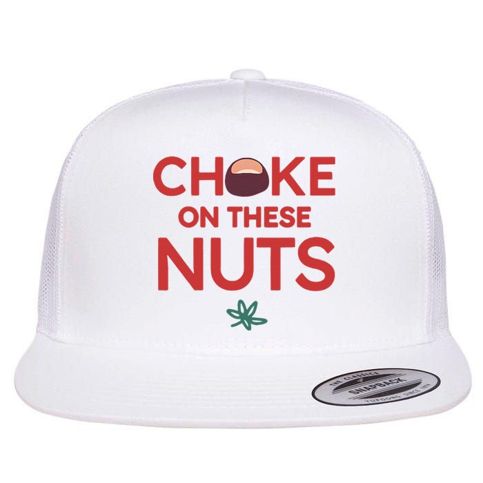 Funny Choke On These Nuts Flat Bill Trucker Hat