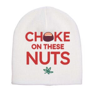 Funny Choke On These Nuts Short Acrylic Beanie