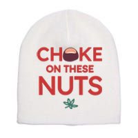 Funny Choke On These Nuts Short Acrylic Beanie