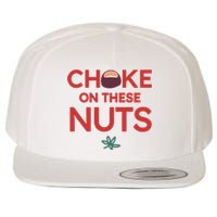 Funny Choke On These Nuts Wool Snapback Cap