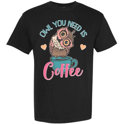 Funny Cute Owl You Need Is Coffee Garment-Dyed Heavyweight T-Shirt