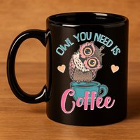 Funny Cute Owl You Need Is Coffee 11oz C Handle Ceramic Mug