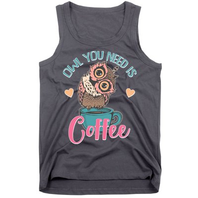 Funny Cute Owl You Need Is Coffee Tank Top