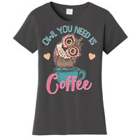 Funny Cute Owl You Need Is Coffee Women's T-Shirt