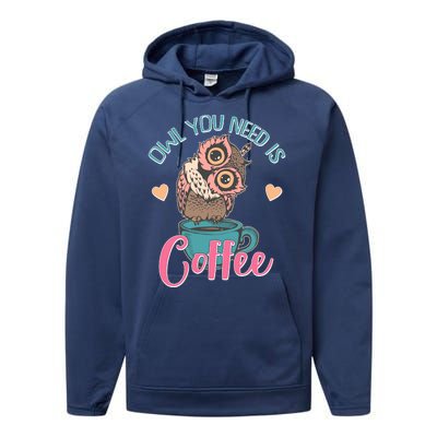 Funny Cute Owl You Need Is Coffee Performance Fleece Hoodie