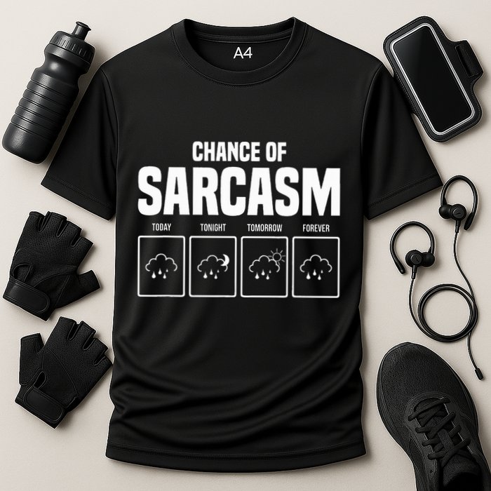 Funny Chance Of Sarcasm Weather Forecast Sarcastic Humor  Performance Shirt