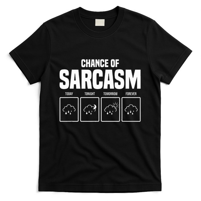 Funny Chance Of Sarcasm Weather Forecast Sarcastic Humor  T-Shirt