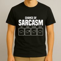 Funny Chance Of Sarcasm Weather Forecast Sarcastic Humor  T-Shirt