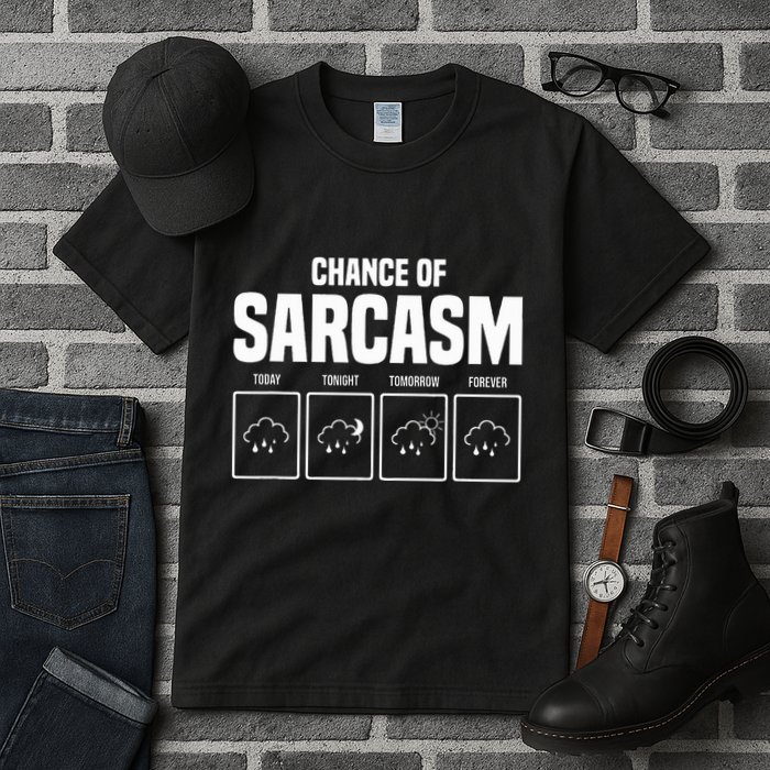 Funny Chance Of Sarcasm Weather Forecast Sarcastic Humor  Tall T-Shirt