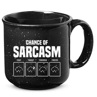 Funny Chance Of Sarcasm Weather Forecast Sarcastic Humor  15oz Campfire Ceramic Mug