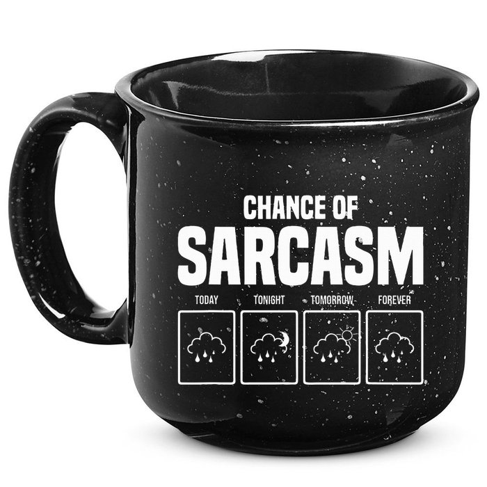 Funny Chance Of Sarcasm Weather Forecast Sarcastic Humor  15oz Campfire Ceramic Mug