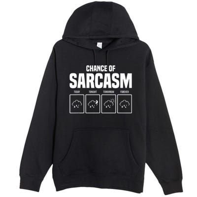 Funny Chance Of Sarcasm Weather Forecast Sarcastic Humor  Premium Pullover Hoodie