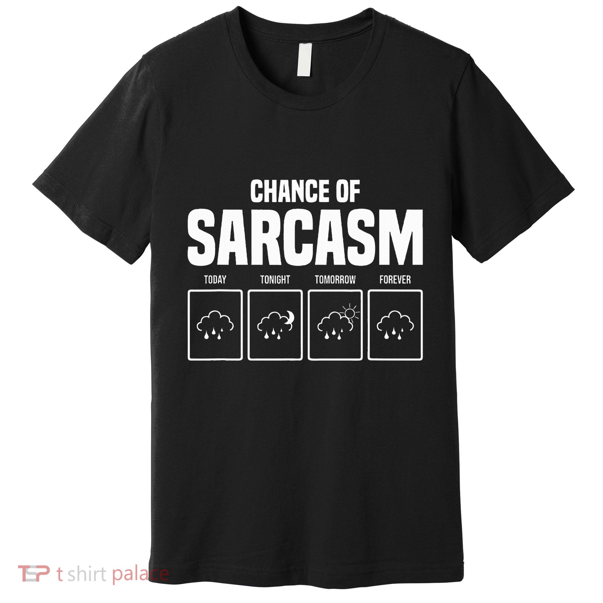 Funny Chance Of Sarcasm Weather Forecast Sarcastic Humor  Premium T-Shirt