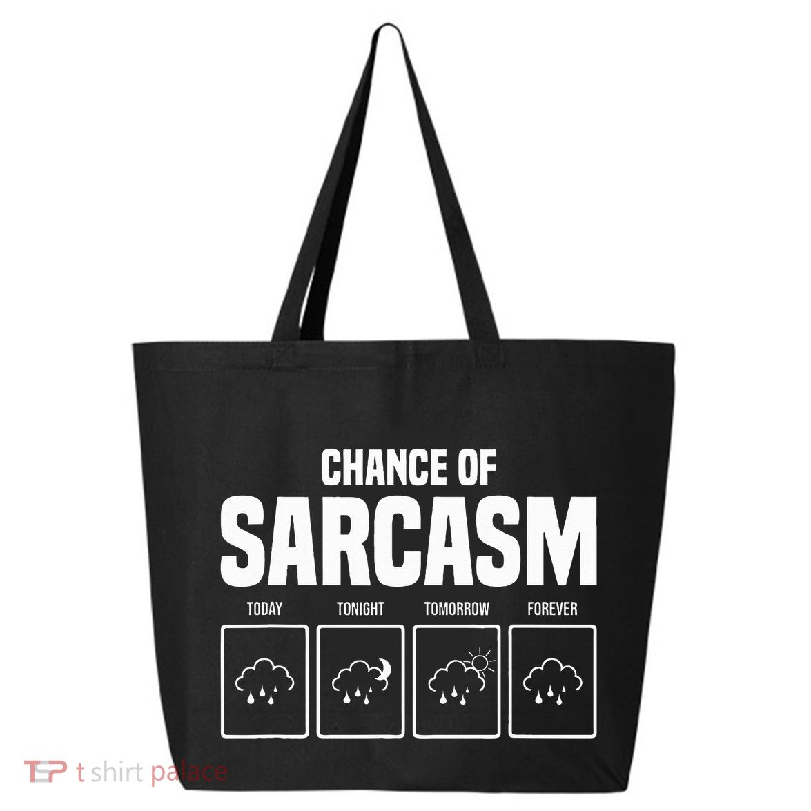 Funny Chance Of Sarcasm Weather Forecast Sarcastic Humor  25L Jumbo Tote