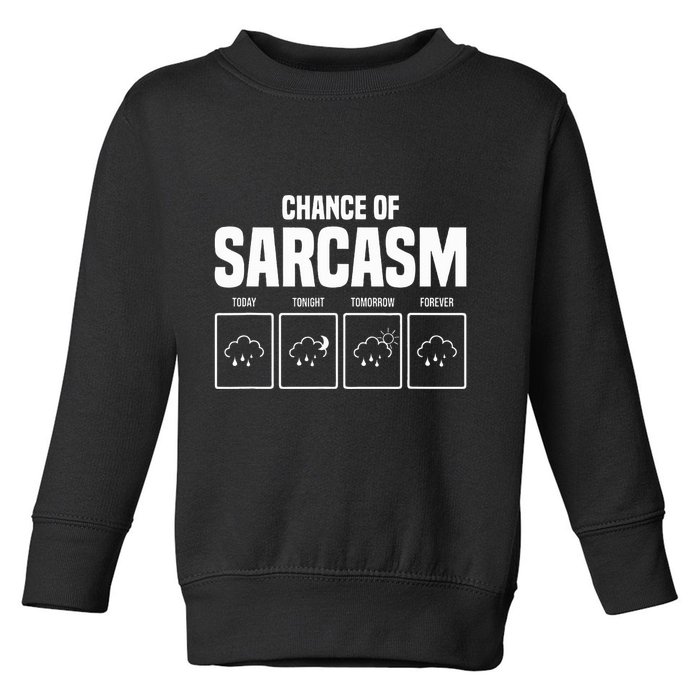 Funny Chance Of Sarcasm Weather Forecast Sarcastic Humor  Toddler Sweatshirt