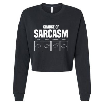 Funny Chance Of Sarcasm Weather Forecast Sarcastic Humor  Cropped Pullover Crew