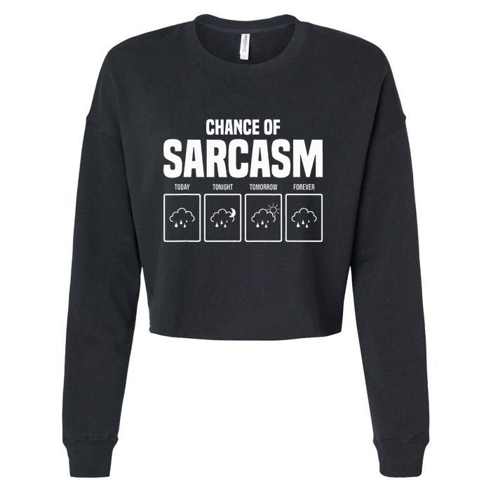 Funny Chance Of Sarcasm Weather Forecast Sarcastic Humor  Cropped Pullover Crew