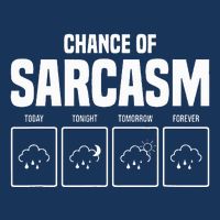 Funny Chance Of Sarcasm Weather Forecast Sarcastic Humor  Infant Baby Jersey Bodysuit