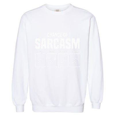 Funny Chance Of Sarcasm Weather Forecast Sarcastic Humor  Garment-Dyed Sweatshirt