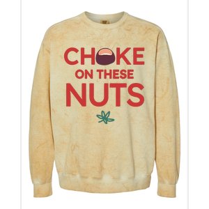 Funny Choke On These Nuts Colorblast Crewneck Sweatshirt