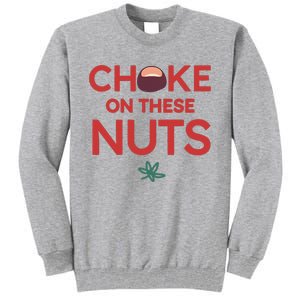 Funny Choke On These Nuts Tall Sweatshirt