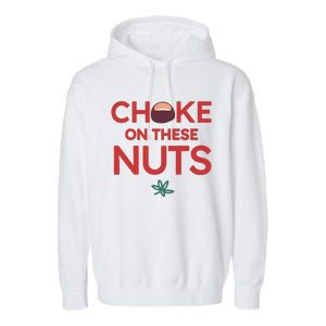 Funny Choke On These Nuts Garment-Dyed Fleece Hoodie