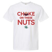 Funny Choke On These Nuts Garment-Dyed Heavyweight T-Shirt